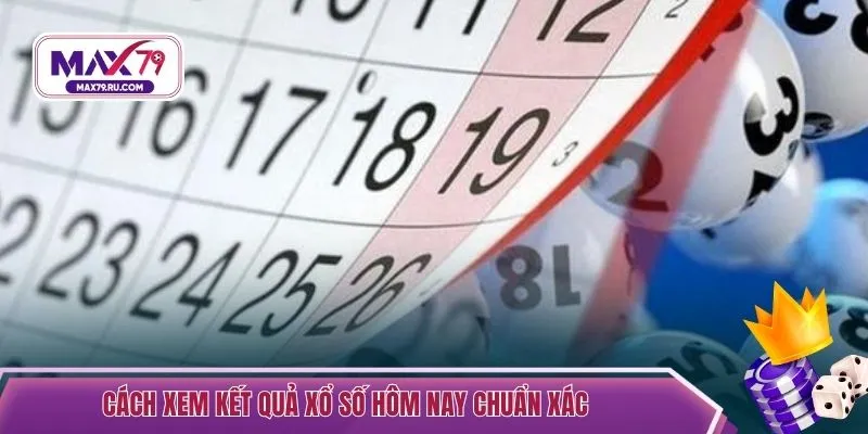 Cách xem kết quả xổ số hôm nay chuẩn xác