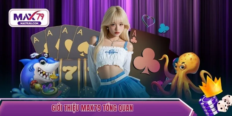 Giới thiệu MAX79 tổng quan