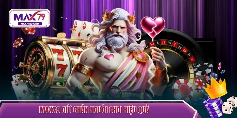 Max79 giữ chân người chơi hiệu quả