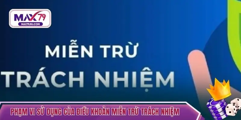 Phạm vi sử dụng của điều khoản miễn trừ trách nhiệm 