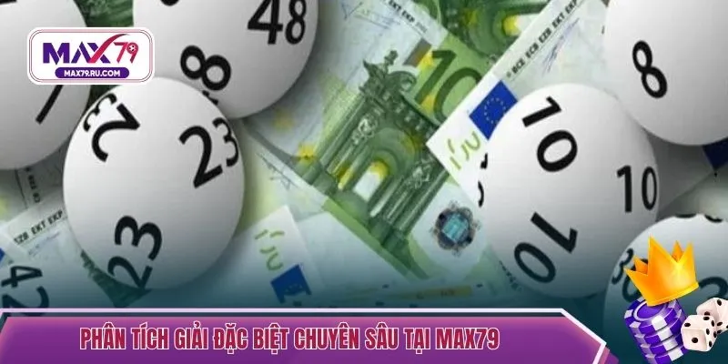 Phân tích giải đặc biệt chuyên sâu tại MAX79
