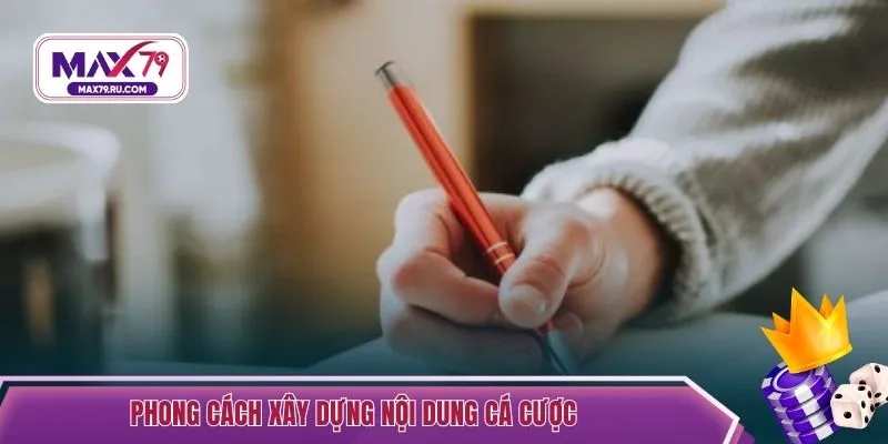 Phong cách xây dựng nội dung cá cược