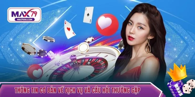 Thông tin cơ bản về dịch vụ và câu hỏi thường gặp