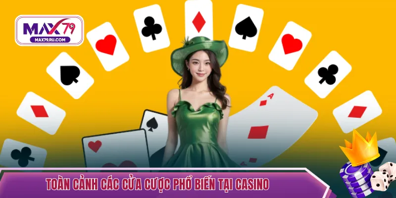 Toàn cảnh các cửa cược phổ biến tại casino
