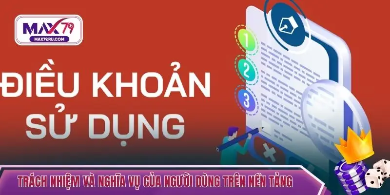 Trách nhiệm và nghĩa vụ của người dùng trên nền tảng